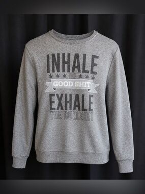West 49 Graphic Sweatshirt Inhale the Good Shit Exhale the Bullshit Pullover